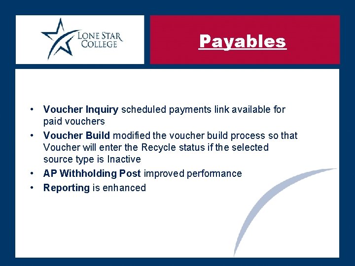 Payables • Voucher Inquiry scheduled payments link available for paid vouchers • Voucher Build