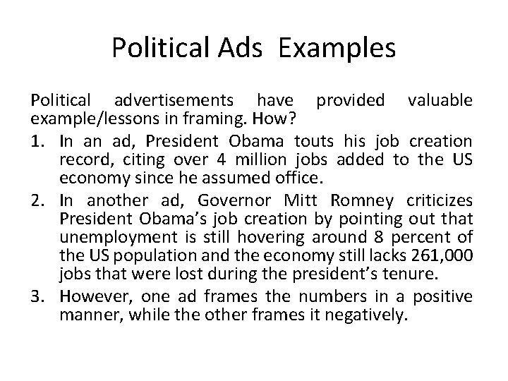 Political Ads Examples Political advertisements have provided valuable example/lessons in framing. How? 1. In