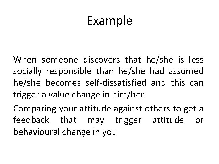 Example When someone discovers that he/she is less socially responsible than he/she had assumed