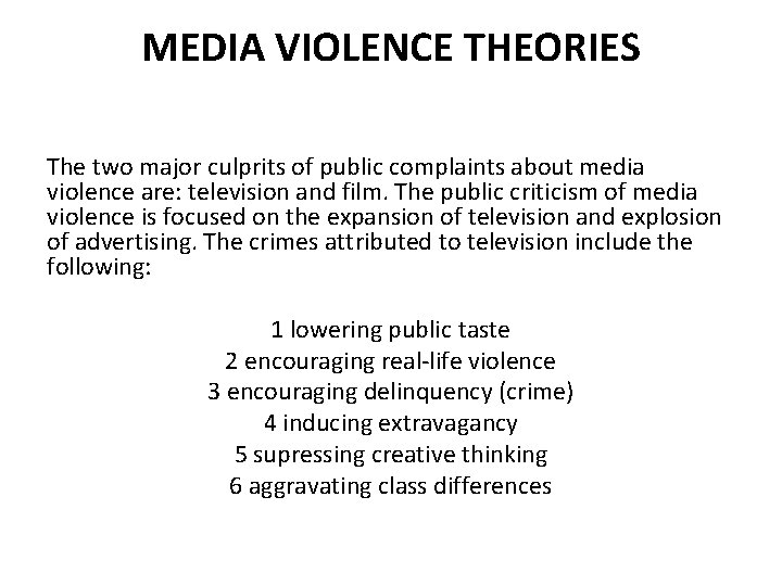 MEDIA VIOLENCE THEORIES The two major culprits of public complaints about media violence are:
