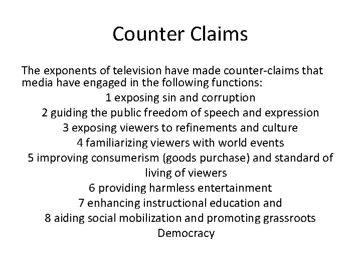 Counter Claims The exponents of television have made counter-claims that media have engaged in