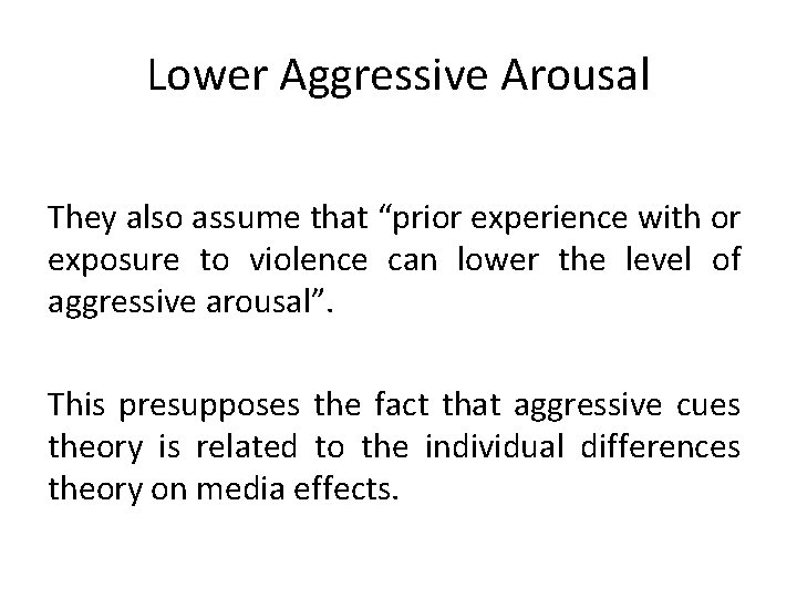 Lower Aggressive Arousal They also assume that “prior experience with or exposure to violence