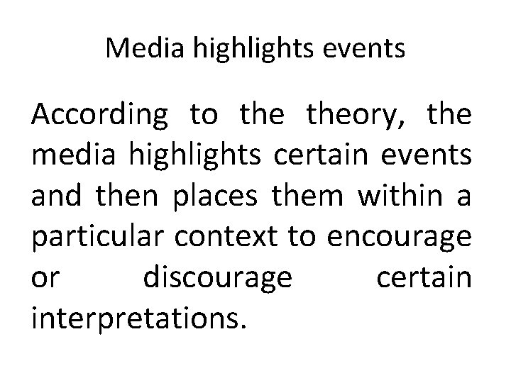 Media highlights events According to theory, the media highlights certain events and then places