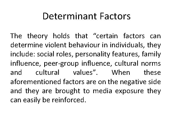 Determinant Factors The theory holds that “certain factors can determine violent behaviour in individuals,