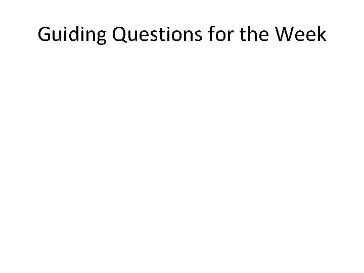 Guiding Questions for the Week 