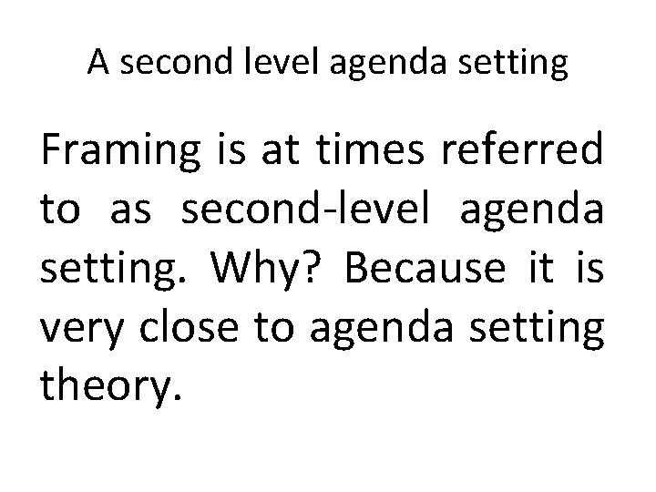 A second level agenda setting Framing is at times referred to as second-level agenda