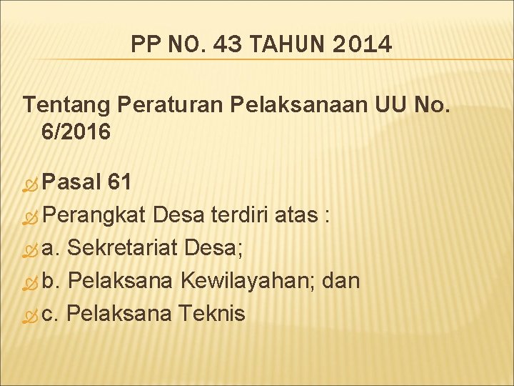 PP NO. 43 TAHUN 2014 Tentang Peraturan Pelaksanaan UU No. 6/2016 Pasal 61 Perangkat