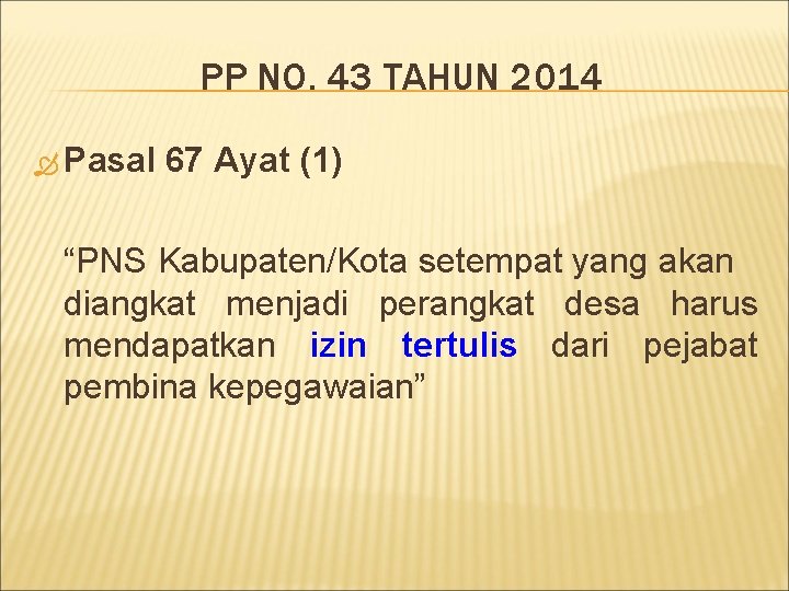 PP NO. 43 TAHUN 2014 Pasal 67 Ayat (1) “PNS Kabupaten/Kota setempat yang akan