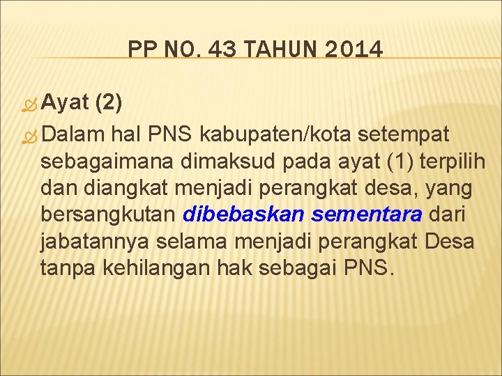 PP NO. 43 TAHUN 2014 Ayat (2) Dalam hal PNS kabupaten/kota setempat sebagaimana dimaksud