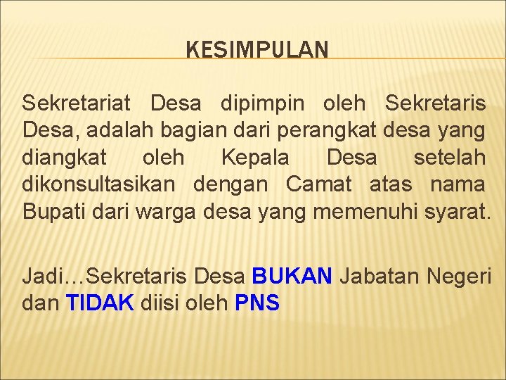 KESIMPULAN Sekretariat Desa dipimpin oleh Sekretaris Desa, adalah bagian dari perangkat desa yang diangkat