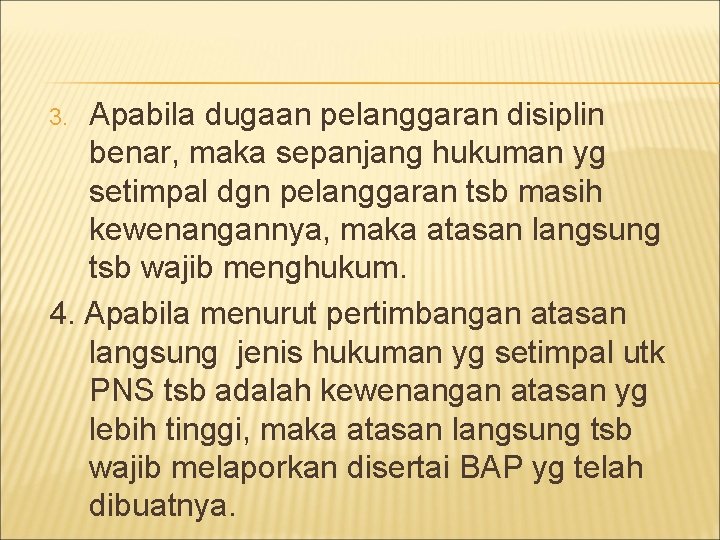 Apabila dugaan pelanggaran disiplin benar, maka sepanjang hukuman yg setimpal dgn pelanggaran tsb masih