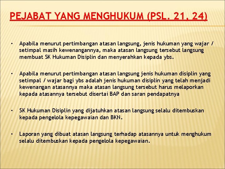 PEJABAT YANG MENGHUKUM (PSL. 21, 24) • Apabila menurut pertimbangan atasan langsung, jenis hukuman