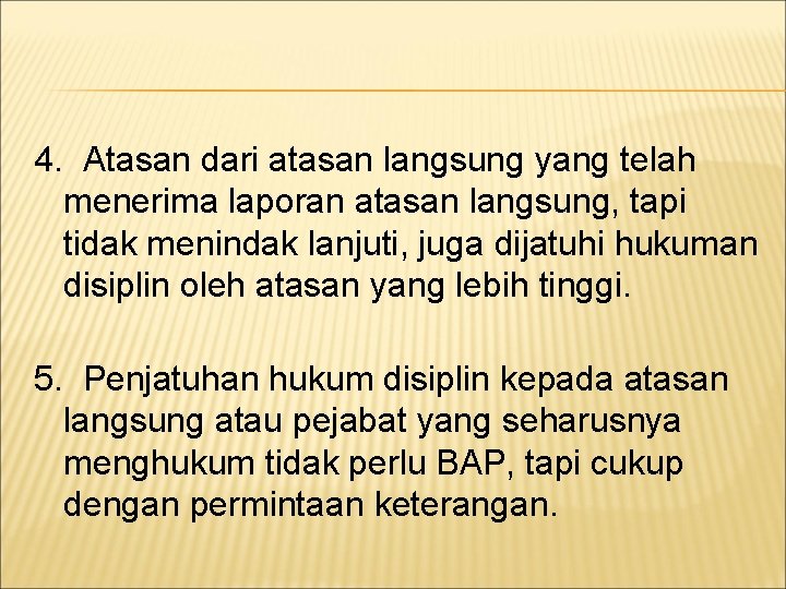 4. Atasan dari atasan langsung yang telah menerima laporan atasan langsung, tapi tidak menindak