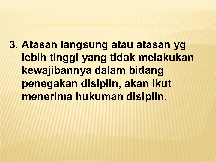 3. Atasan langsung atau atasan yg lebih tinggi yang tidak melakukan kewajibannya dalam bidang