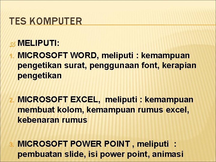 TES KOMPUTER 1. MELIPUTI: MICROSOFT WORD, meliputi : kemampuan pengetikan surat, penggunaan font, kerapian