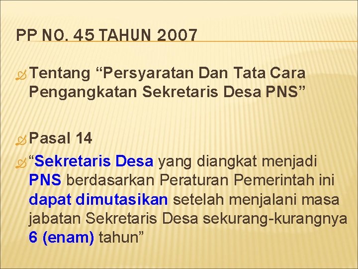 PP NO. 45 TAHUN 2007 Tentang “Persyaratan Dan Tata Cara Pengangkatan Sekretaris Desa PNS”