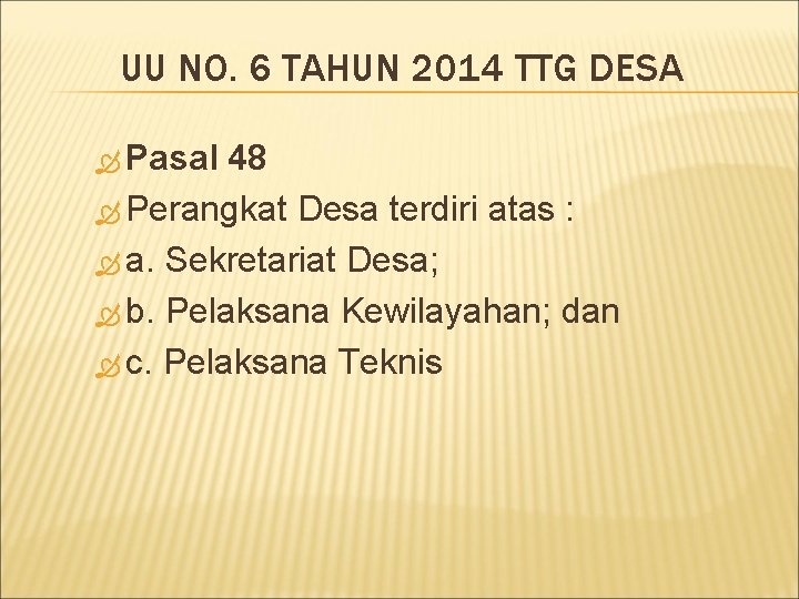 UU NO. 6 TAHUN 2014 TTG DESA Pasal 48 Perangkat Desa terdiri atas :