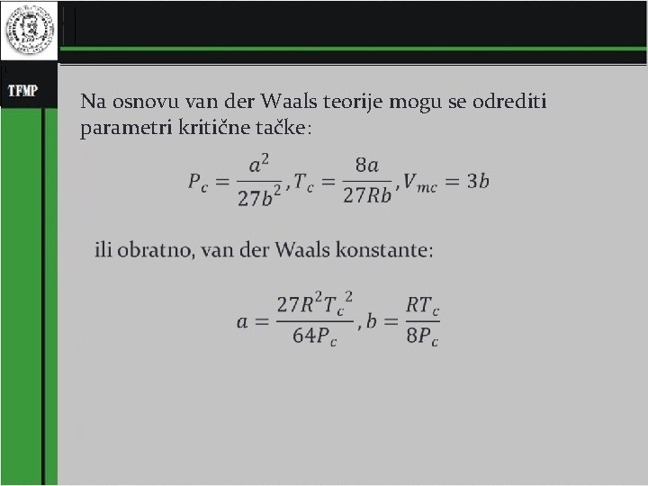 Na osnovu van der Waals teorije mogu se odrediti parametri kritične tačke: 10 