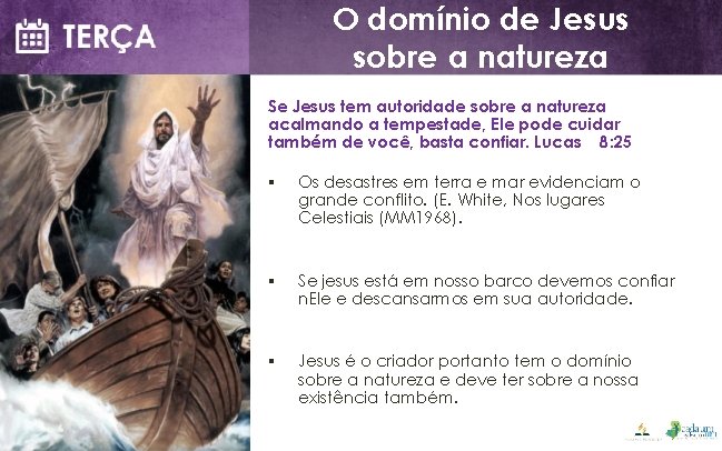 O domínio de Jesus sobre a natureza Se Jesus tem autoridade sobre a natureza