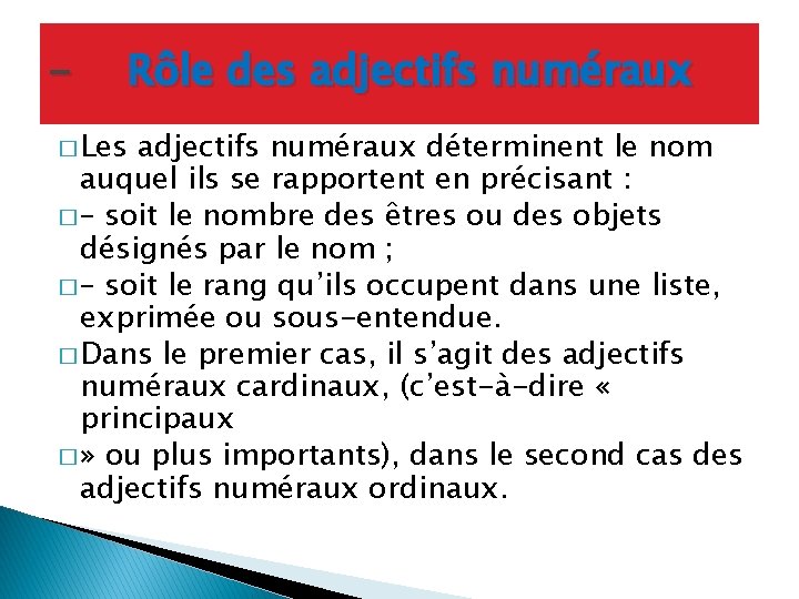 � Les Rôle des adjectifs numéraux déterminent le nom auquel ils se rapportent en