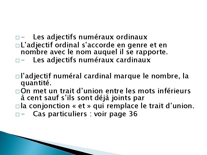 �- Les adjectifs numéraux ordinaux � L’adjectif ordinal s’accorde en genre et en nombre