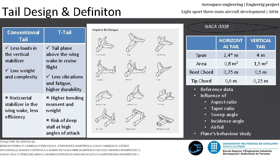 Tail Design & Definiton Conventional Tail ü Less loads in the vertical stabilizer ü