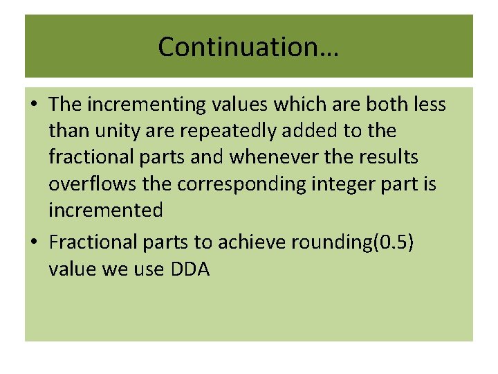 Continuation… • The incrementing values which are both less than unity are repeatedly added