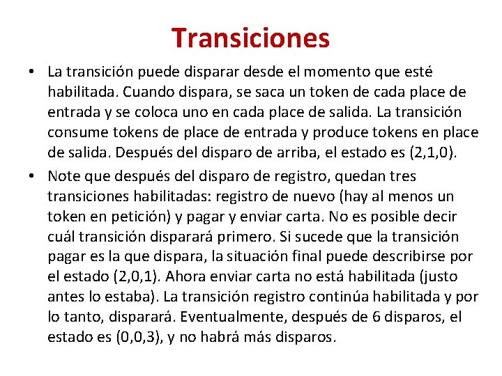Transiciones • La transición puede disparar desde el momento que esté habilitada. Cuando dispara,