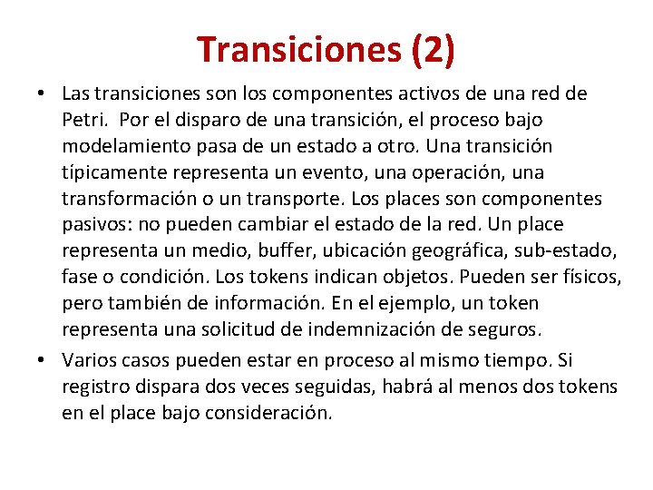 Transiciones (2) • Las transiciones son los componentes activos de una red de Petri.