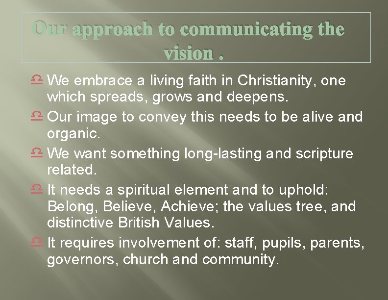 Our approach to communicating the vision. d We embrace a living faith in Christianity,