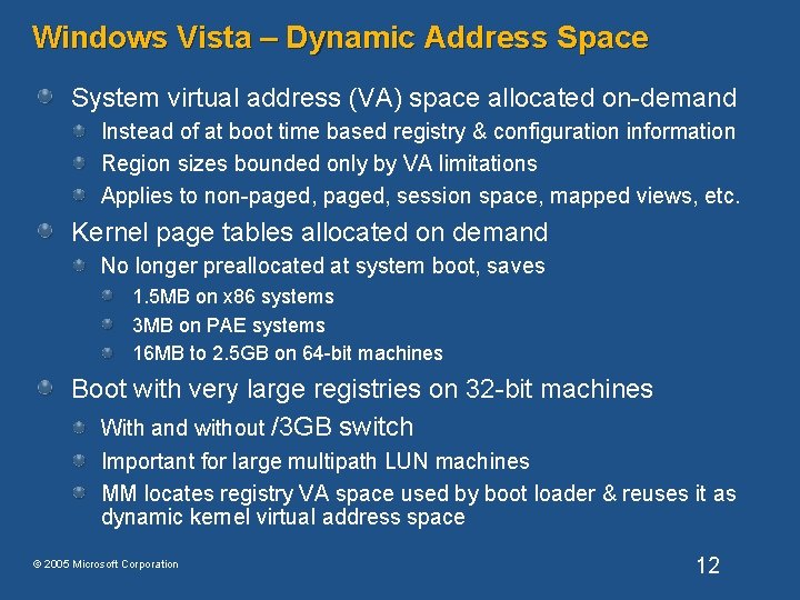 Windows Vista – Dynamic Address Space System virtual address (VA) space allocated on-demand Instead Windows Vista – Dynamic Address Space System virtual address (VA) space allocated on-demand Instead