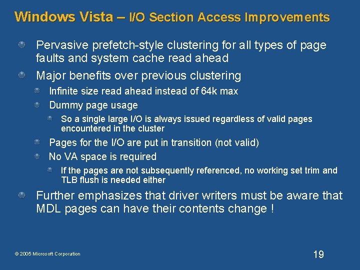 Windows Vista – I/O Section Access Improvements Pervasive prefetch-style clustering for all types of Windows Vista – I/O Section Access Improvements Pervasive prefetch-style clustering for all types of