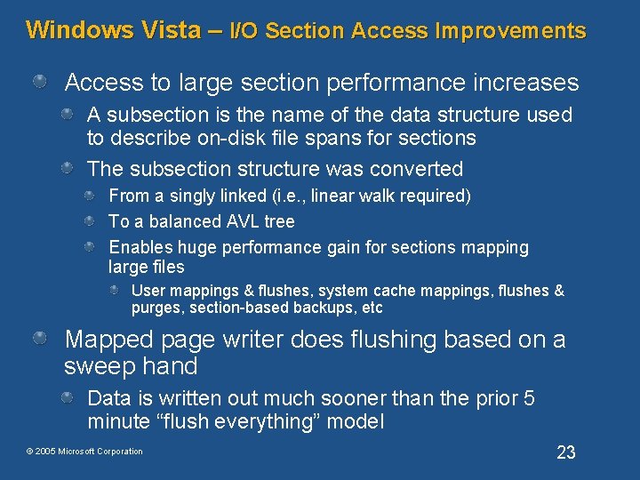 Windows Vista – I/O Section Access Improvements Access to large section performance increases A Windows Vista – I/O Section Access Improvements Access to large section performance increases A