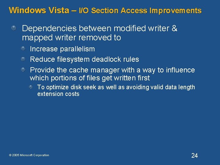 Windows Vista – I/O Section Access Improvements Dependencies between modified writer & mapped writer Windows Vista – I/O Section Access Improvements Dependencies between modified writer & mapped writer