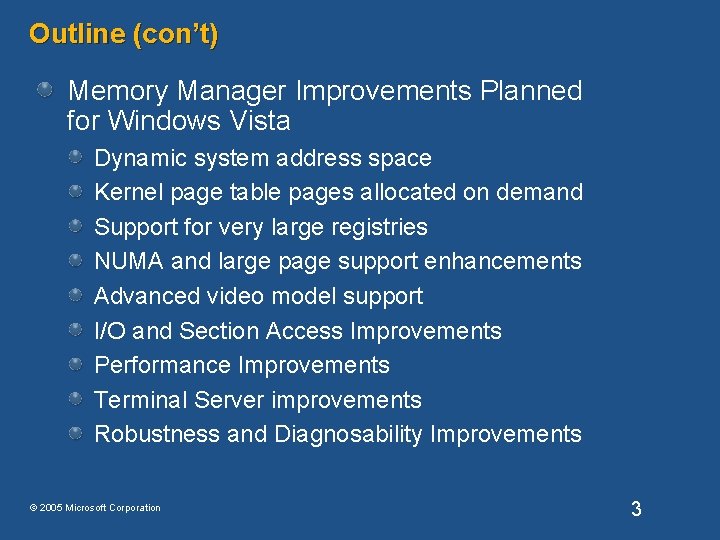 Outline (con’t) Memory Manager Improvements Planned for Windows Vista Dynamic system address space Kernel Outline (con’t) Memory Manager Improvements Planned for Windows Vista Dynamic system address space Kernel