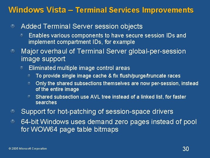 Windows Vista – Terminal Services Improvements Added Terminal Server session objects Enables various components Windows Vista – Terminal Services Improvements Added Terminal Server session objects Enables various components