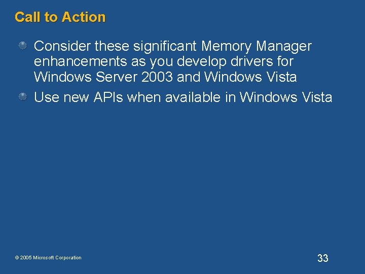 Call to Action Consider these significant Memory Manager enhancements as you develop drivers for Call to Action Consider these significant Memory Manager enhancements as you develop drivers for