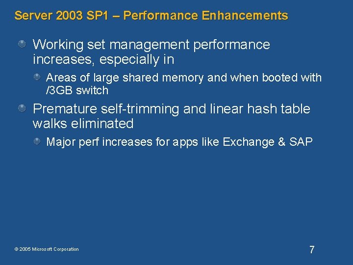 Server 2003 SP 1 – Performance Enhancements Working set management performance increases, especially in Server 2003 SP 1 – Performance Enhancements Working set management performance increases, especially in