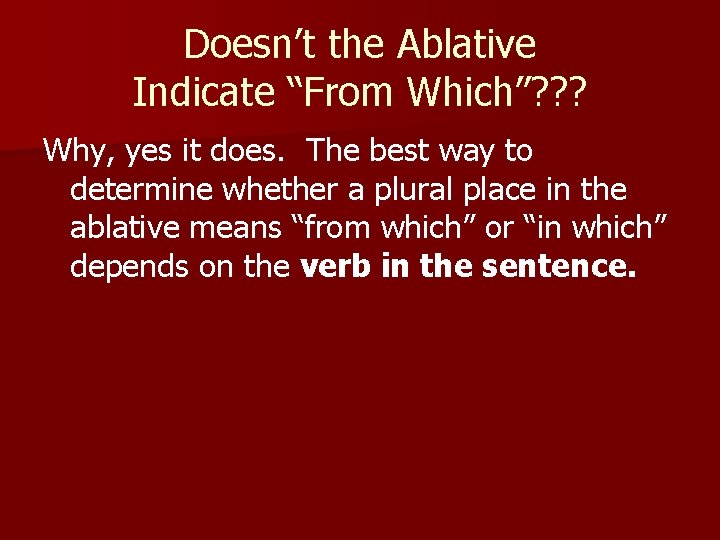 Doesn’t the Ablative Indicate “From Which”? ? ? Why, yes it does. The best