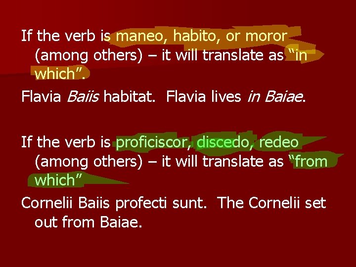 If the verb is maneo, habito, or moror (among others) – it will translate