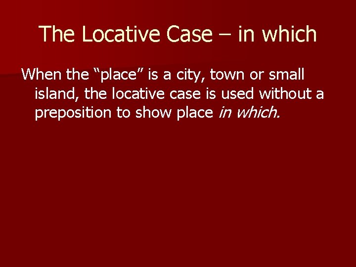 The Locative Case – in which When the “place” is a city, town or