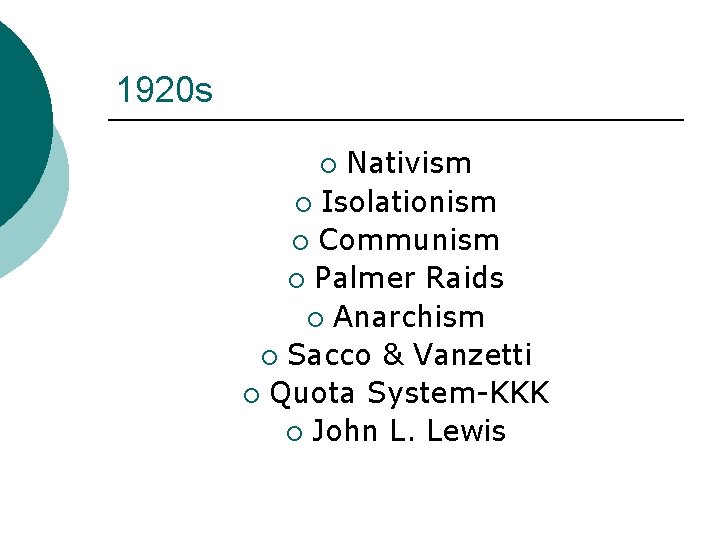 1920 s Nativism ¡ Isolationism ¡ Communism ¡ Palmer Raids ¡ Anarchism ¡ Sacco 1920 s Nativism ¡ Isolationism ¡ Communism ¡ Palmer Raids ¡ Anarchism ¡ Sacco