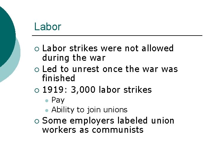 Labor strikes were not allowed during the war ¡ Led to unrest once the Labor strikes were not allowed during the war ¡ Led to unrest once the