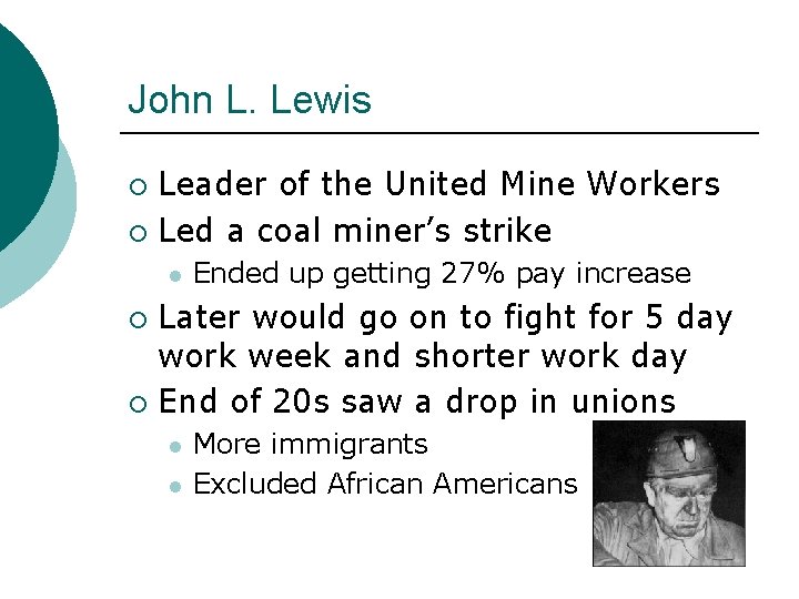 John L. Lewis Leader of the United Mine Workers ¡ Led a coal miner’s John L. Lewis Leader of the United Mine Workers ¡ Led a coal miner’s