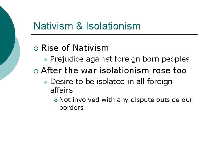 Nativism & Isolationism ¡ Rise of Nativism l ¡ Prejudice against foreign born peoples Nativism & Isolationism ¡ Rise of Nativism l ¡ Prejudice against foreign born peoples