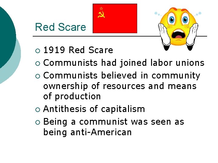 Red Scare 1919 Red Scare ¡ Communists had joined labor unions ¡ Communists believed Red Scare 1919 Red Scare ¡ Communists had joined labor unions ¡ Communists believed