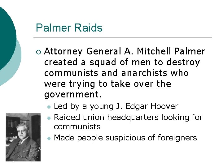 Palmer Raids ¡ Attorney General A. Mitchell Palmer created a squad of men to Palmer Raids ¡ Attorney General A. Mitchell Palmer created a squad of men to