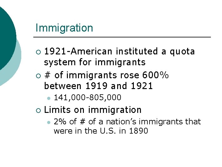 Immigration 1921 -American instituted a quota system for immigrants ¡ # of immigrants rose Immigration 1921 -American instituted a quota system for immigrants ¡ # of immigrants rose
