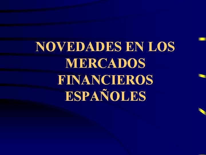NOVEDADES EN LOS MERCADOS FINANCIEROS ESPAÑOLES 