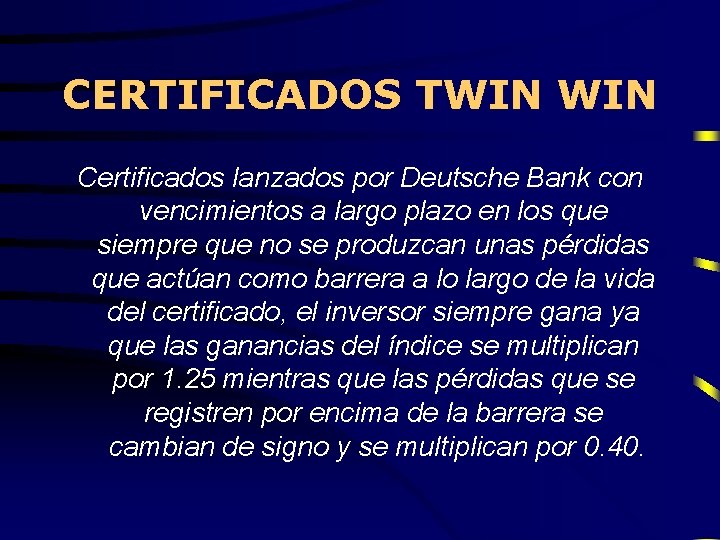 CERTIFICADOS TWIN Certificados lanzados por Deutsche Bank con vencimientos a largo plazo en los